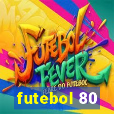 futebol 80