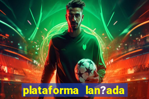 plataforma lan?ada hoje cassino