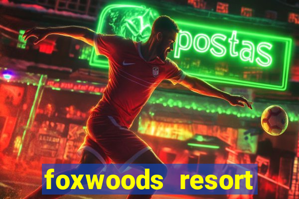 foxwoods resort casino in connecticut