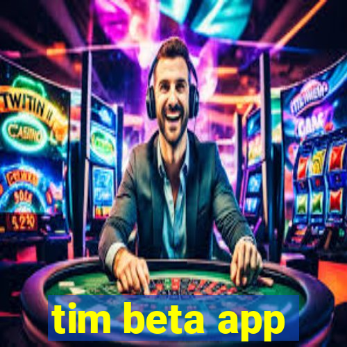 tim beta app