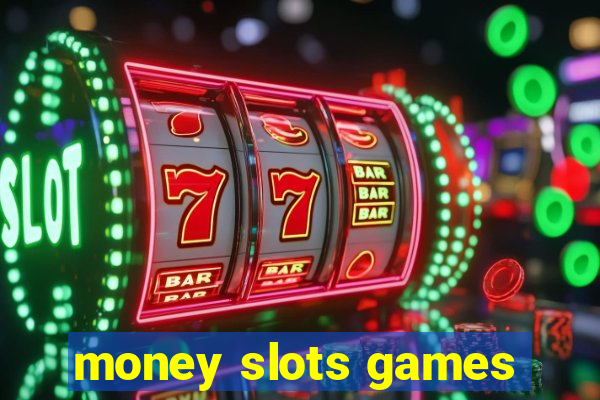 money slots games