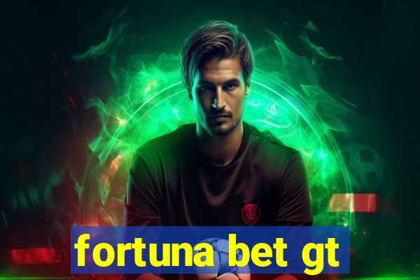 fortuna bet gt