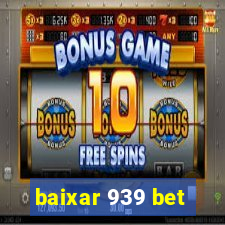 baixar 939 bet