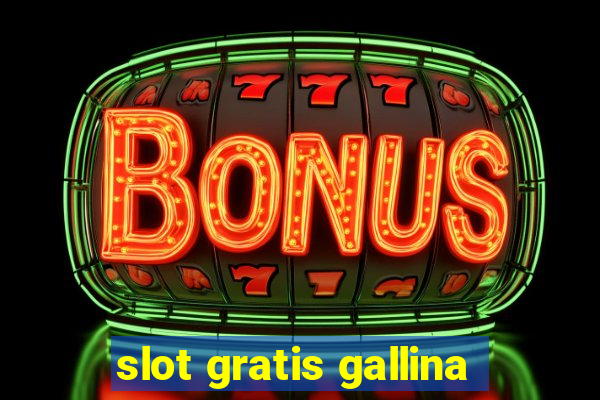 slot gratis gallina