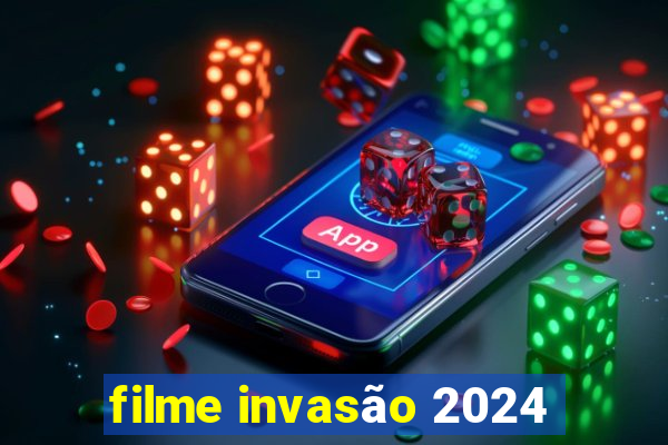 filme invasão 2024