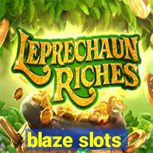 blaze slots