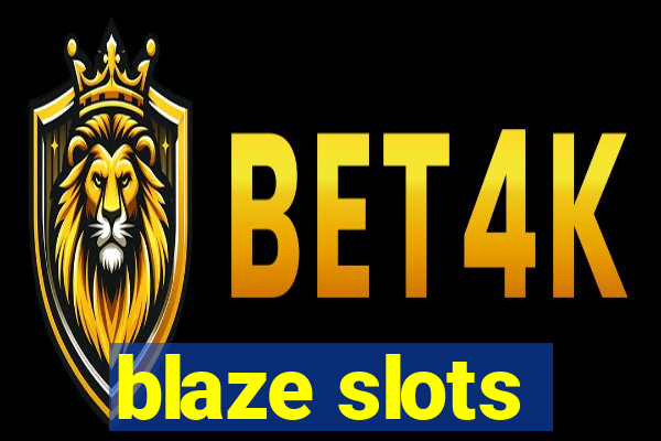 blaze slots