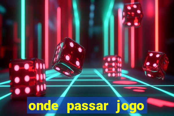 onde passar jogo do brasil hoje