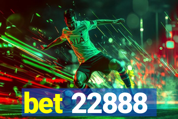 bet 22888