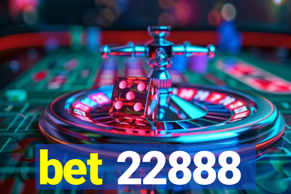 bet 22888