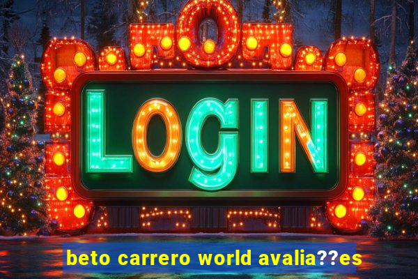 beto carrero world avalia??es