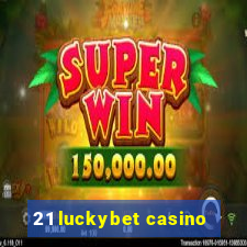 21 luckybet casino