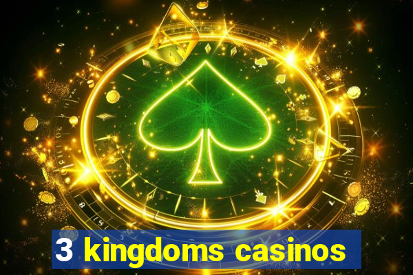 3 kingdoms casinos