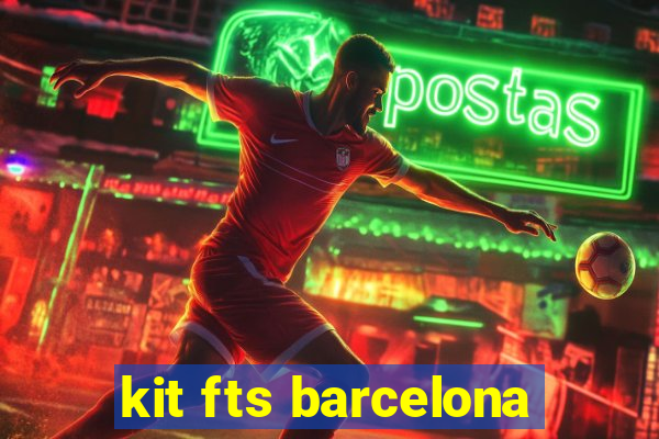 kit fts barcelona