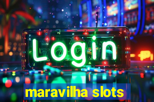 maravilha slots