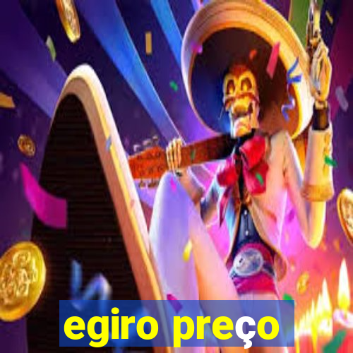 egiro preço