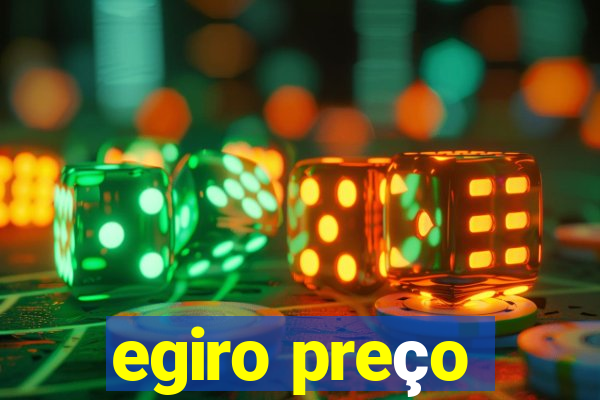 egiro preço