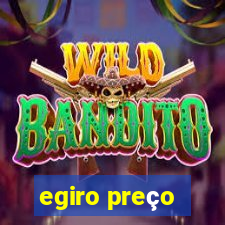 egiro preço