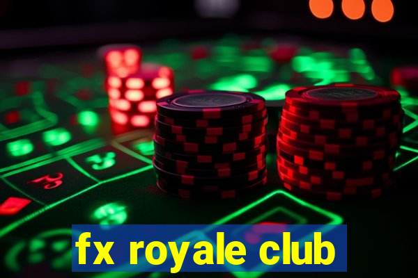 fx royale club