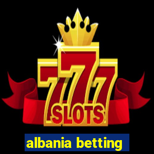 albania betting