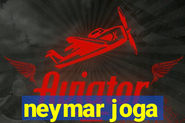 neymar joga