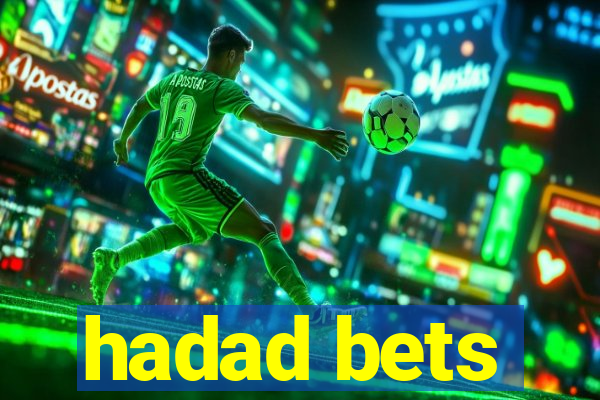 hadad bets