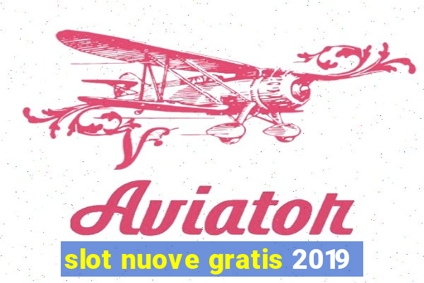 slot nuove gratis 2019