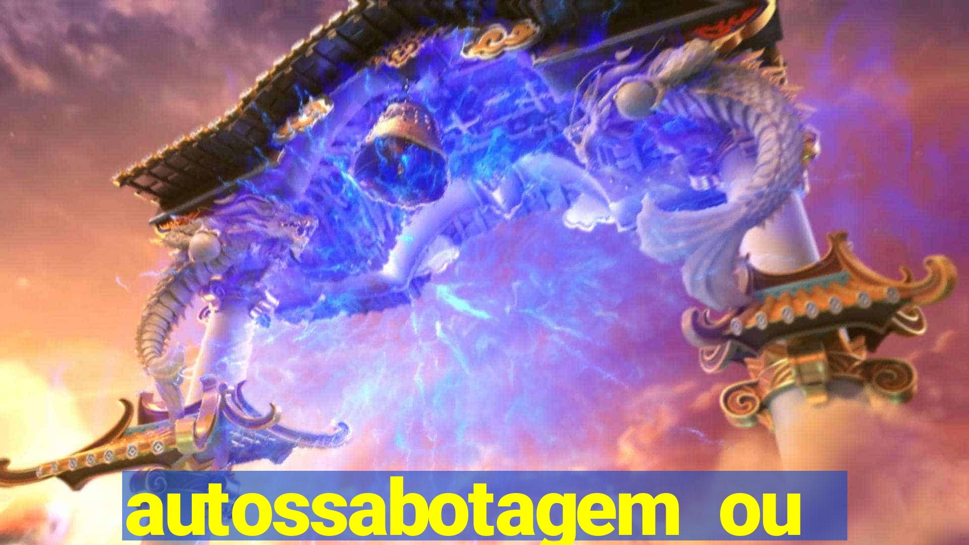 autossabotagem ou auto sabotagem