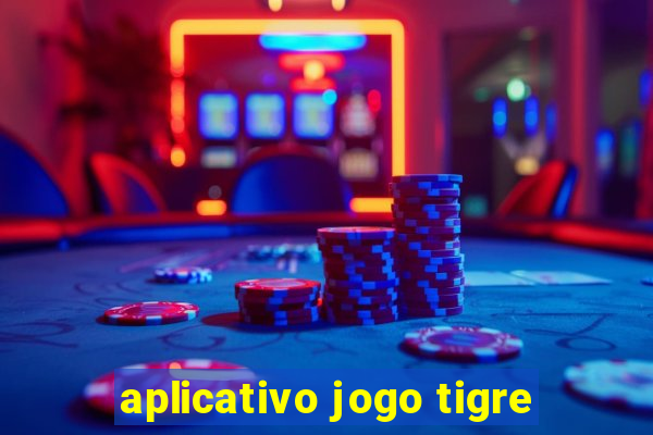 aplicativo jogo tigre