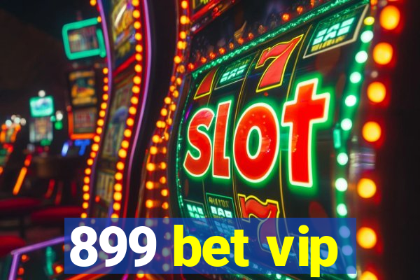 899 bet vip