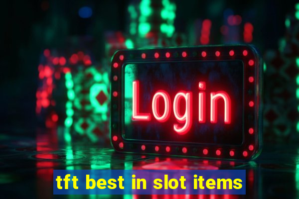 tft best in slot items