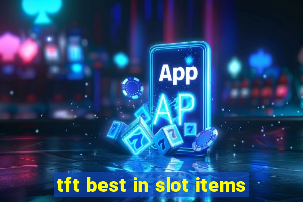 tft best in slot items