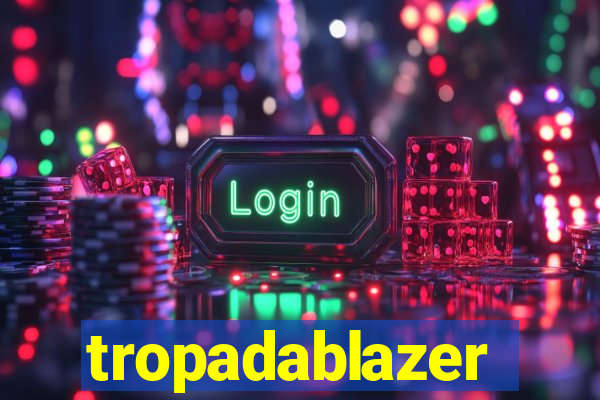 tropadablazer