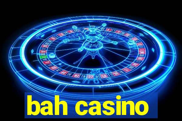 bah casino