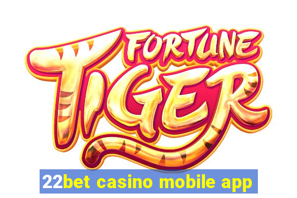 22bet casino mobile app