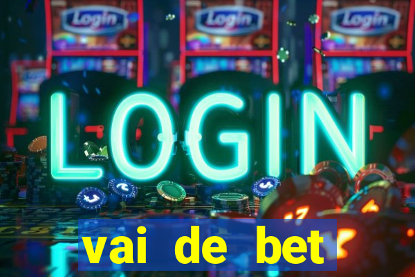 vai de bet esportes da sorte