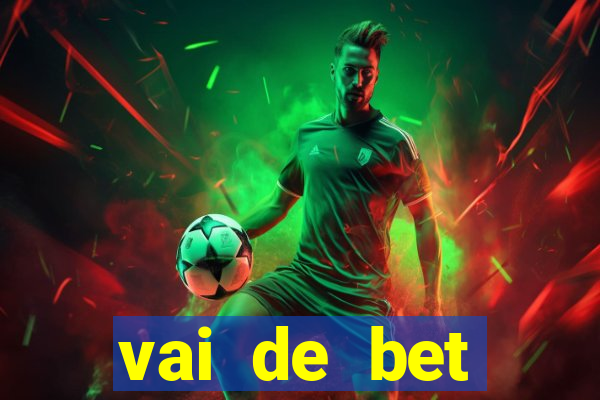 vai de bet esportes da sorte