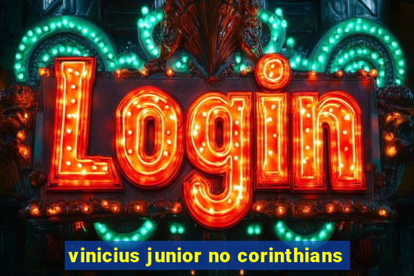 vinicius junior no corinthians