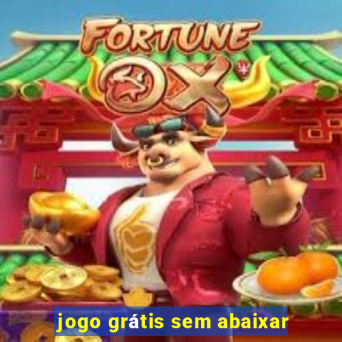 jogo grátis sem abaixar