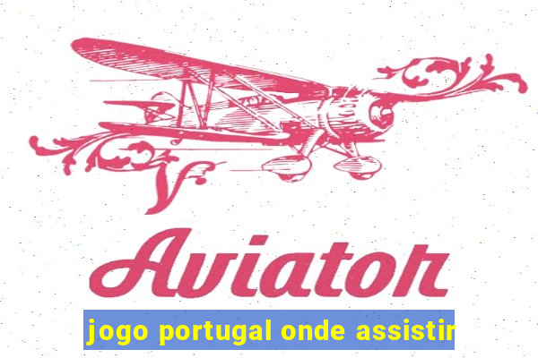 jogo portugal onde assistir