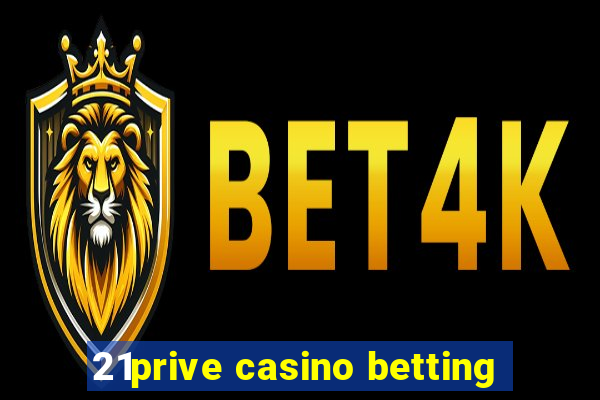 21prive casino betting