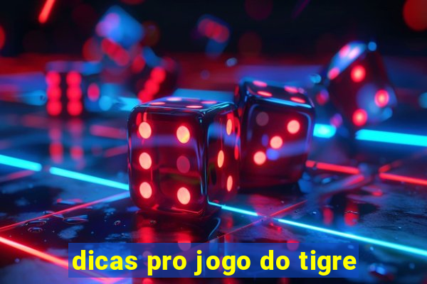 dicas pro jogo do tigre