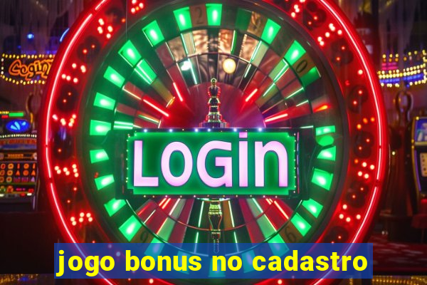 jogo bonus no cadastro