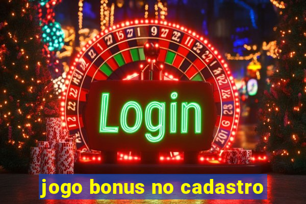 jogo bonus no cadastro