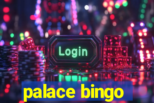 palace bingo