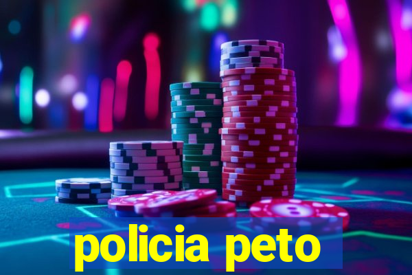 policia peto