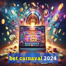 bet carnaval 2024