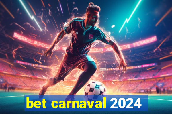 bet carnaval 2024