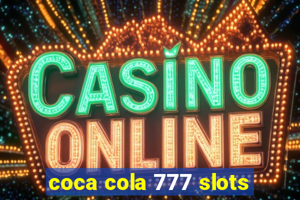 coca cola 777 slots