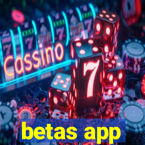 betas app